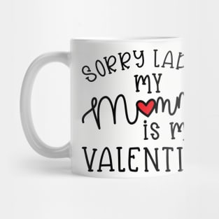 Sorry Ladies My Mommy Is My Valentine Cute Funny Mug